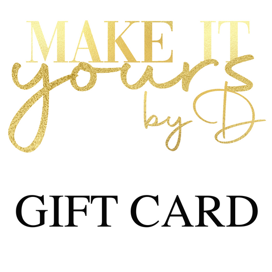 Make It yours by D gift card